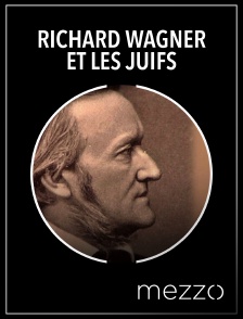 Mezzo - Richard Wagner et les juifs