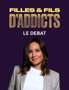Filles et fils d'addicts, le débat