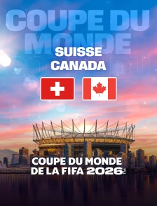 Suisse / Canada : Coupe du monde FIFA 2026 - Football