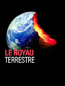 Le noyau terrestre