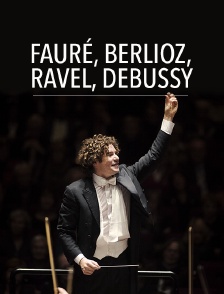 Fauré, Berlioz, Ravel, Debussy