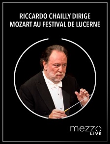 Mezzo Live HD - Riccardo Chailly dirige Mozart au Festival de Lucerne