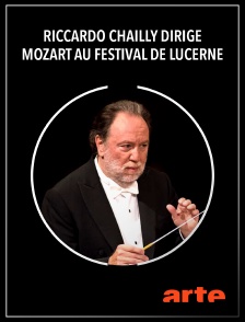 Arte - Riccardo Chailly dirige Mozart au Festival de Lucerne