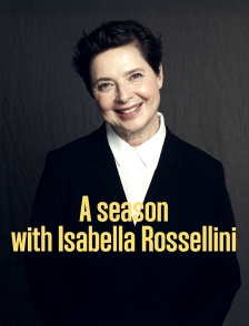 A Season with Isabella Rossellini