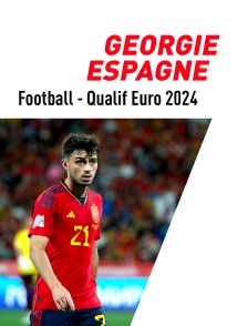 Football - Qualifications à l'Euro 2024 : Géorgie / Espagne