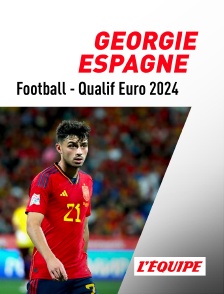 L'Equipe - Football - Qualifications à l'Euro 2024 : Géorgie / Espagne