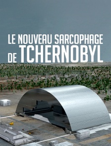 Le nouveau sarcophage de Tchernobyl