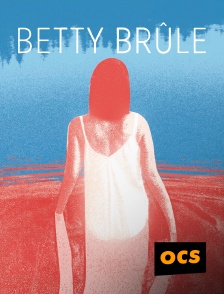 OCS - Betty brûle