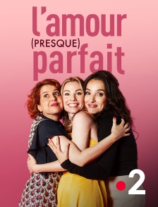 France 2 - L'amour (presque) parfait