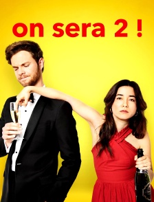 On sera 2 !
