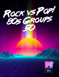 Rock vs Pop! 80s Groups 50