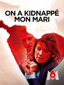 M6 - On a kidnappé mon mari