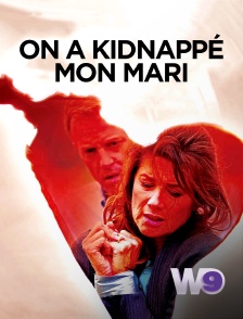 W9 - On a kidnappé mon mari