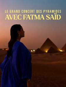 Le grand concert des pyramides avec Fatma Saïd