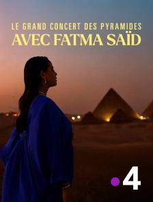 France 4 - Le grand concert des pyramides avec Fatma Saïd