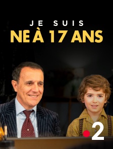 Je suis né à 17 ans