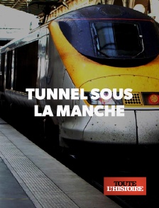 Toute l'Histoire - TUNNEL SOUS LA MANCHE