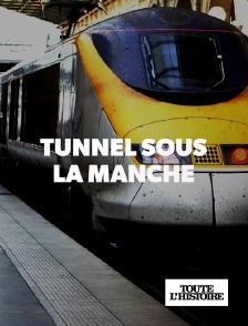 Toute l'Histoire - TUNNEL SOUS LA MANCHE