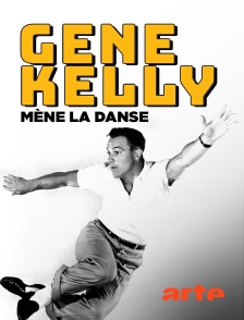 Arte - Gene Kelly mène la danse