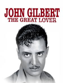 John Gilbert, the Great Lover