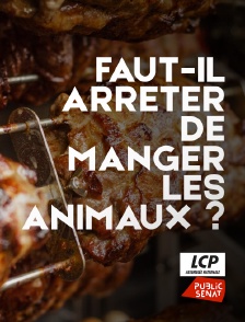 Faut-il arrêter de manger les animaux ?