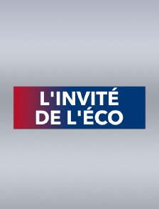 L'invité de l'éco