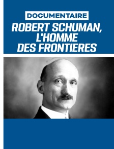 Robert Schuman, l'homme des frontières