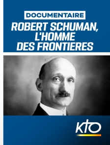 Robert Schuman, l'homme des frontières