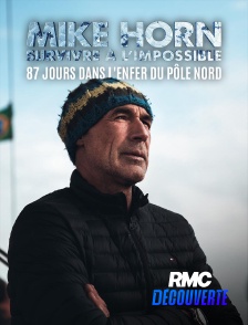 RMC Découverte - Mike Horn : 87 jours dans l'enfer du pôle Nord