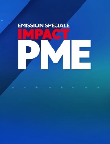 Emission spéciale : Impact PME