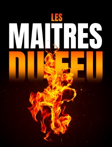 Les maîtres du feu