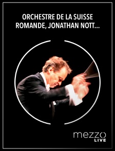 Mezzo Live HD - Orchestre de la Suisse Romande, Jonathan Nott : Mahler