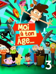 France 3 - Moi à ton âge