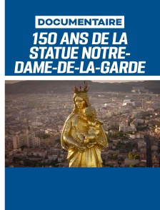 Célébration des 150 ans de la statue de la basilique Notre-Dame-de-la-Garde, à Marseille