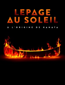 Lepage au soleil, à l'origine de Kanata
