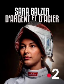 France 2 - Sara Balzer, d'argent et d'acier