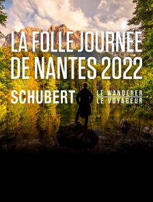 La Folle Journée de Nantes 2022 : Schubert, le voyageur