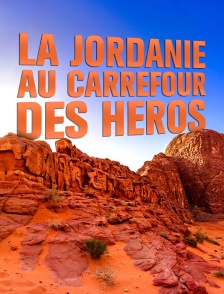La Jordanie, au carrefour des héros
