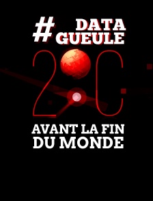 Data gueule : deux degrés avant la fin du monde