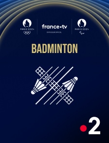 France 2 - Paris 2024 - Badminton en replay