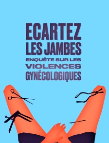 Ecartez les jambes : enquête sur les violences gynécologiques