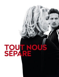 Tout nous sépare