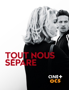 CINÉ Cinéma - Tout nous sépare