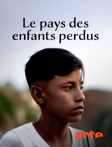 Arte - Le pays des enfants perdus