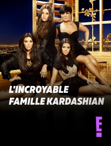 E! - L'incroyable Famille Kardashian