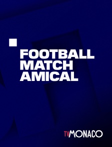 TV Monaco - Football : Match amical