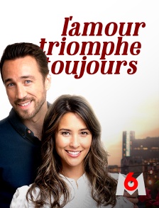 M6 - L'amour triomphe toujours