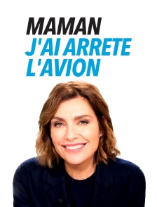 Maman j'ai arrêté l'avion