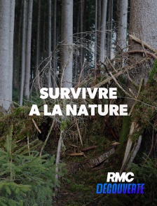 RMC Découverte - SURVIVRE A LA NATURE