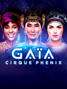 Gaïa : Cirque Phénix